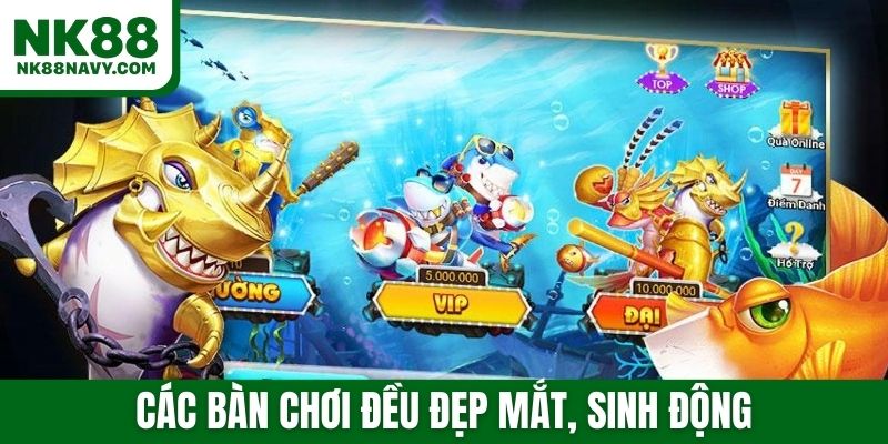 Các bàn chơi đều đẹp mắt, sinh động