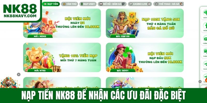 Nạp tiền NK88 để nhận các ưu đãi đặc biệt
