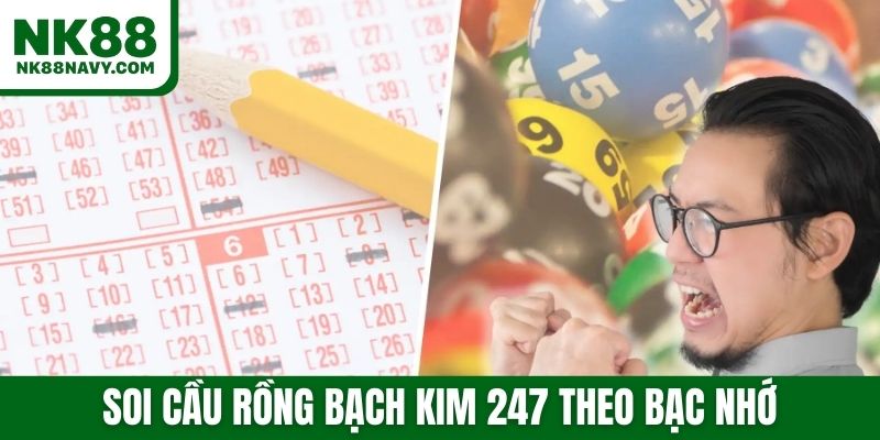 Soi cầu Rồng bạch kim 247 theo bạc nhớ