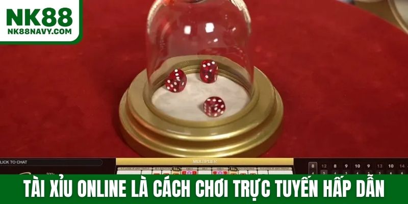 Tài xỉu online là cách chơi trực tuyến hấp dẫn