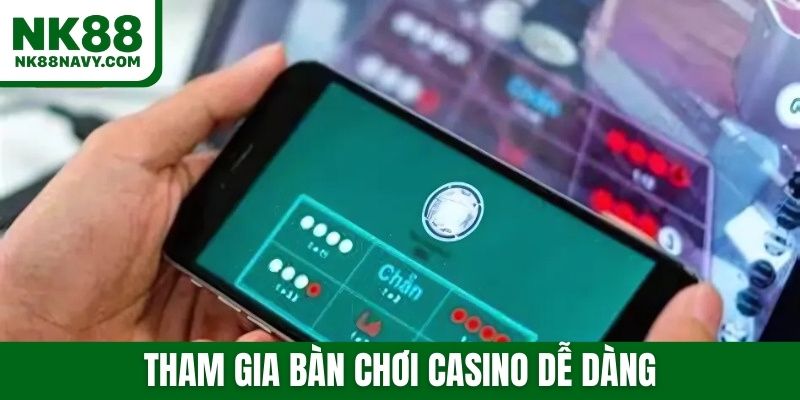 Tham gia bàn chơi casino dễ dàng
